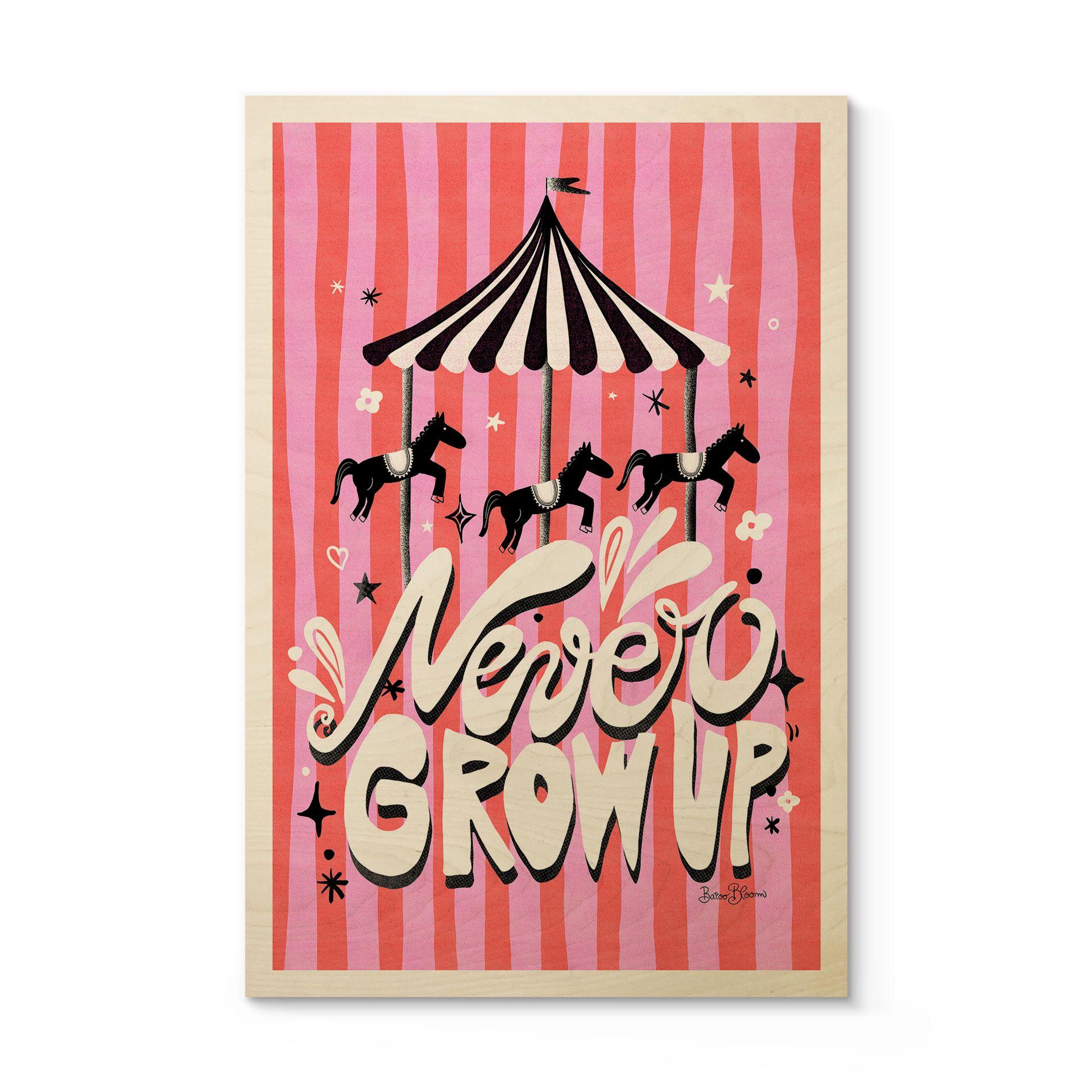 Træplakat Rundkørsel - Never grow up - Bloom