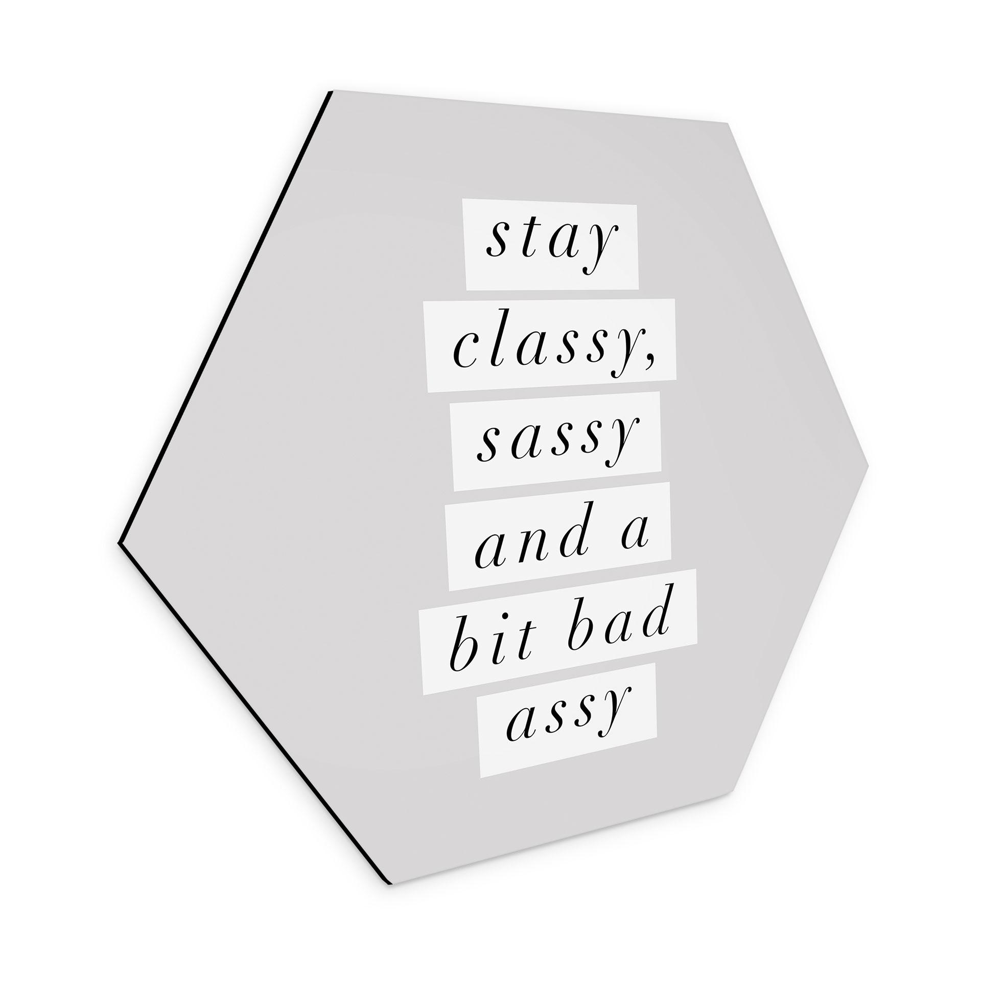 Sekskantet fototapet Stay Classy Sassy and a Bit Bad Assy - Wilson - aluminium dibond