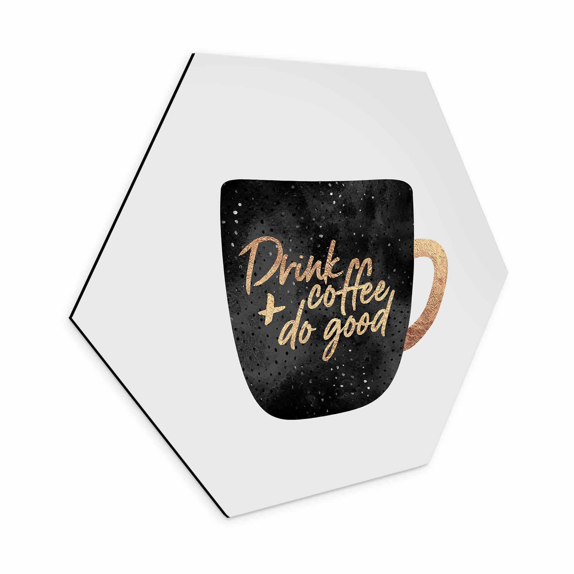 Hexagone - alu-Dibond Fredriksson - Drink coffee and do good