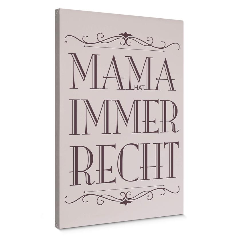 Leinwandbild Mama hat immer Recht - 02