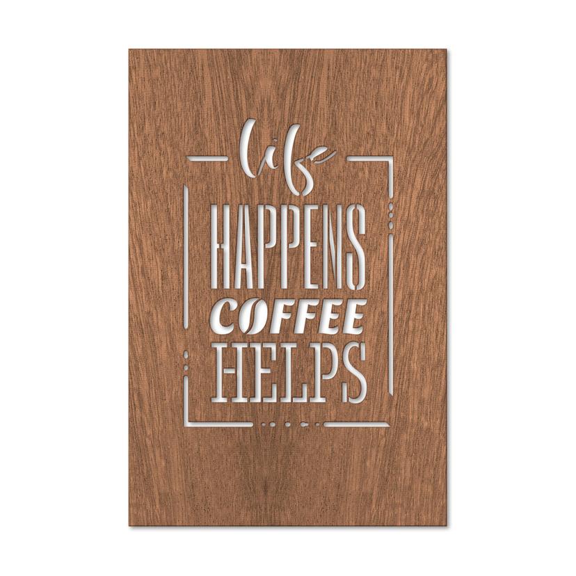 Decoro in legno - Life happens coffee helps