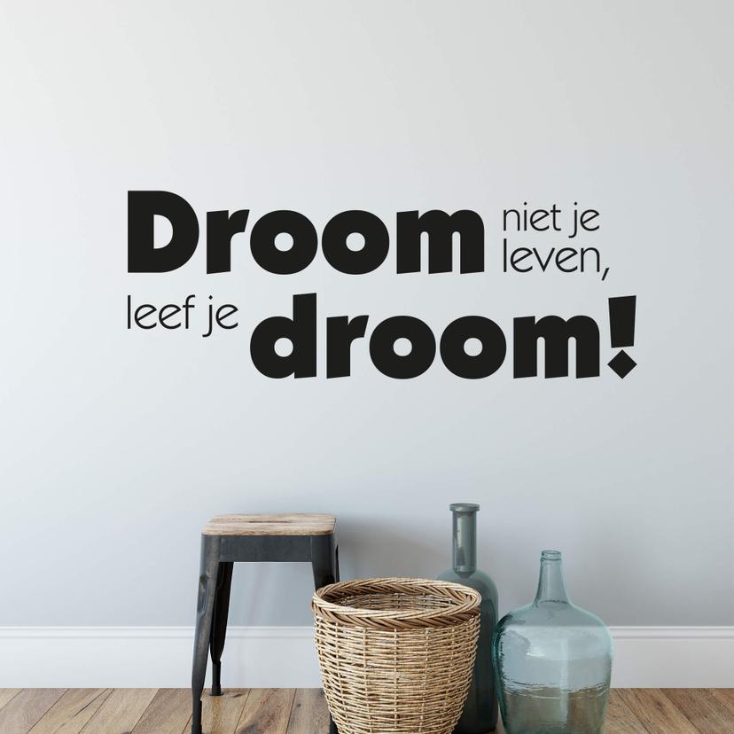 Muursticker Droom niet je leven, leef je droom!