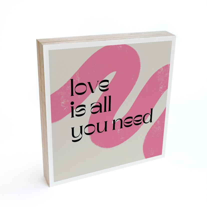 Billede af træ til at sætte op - Love is all you need - Volfova - 15x15 cm