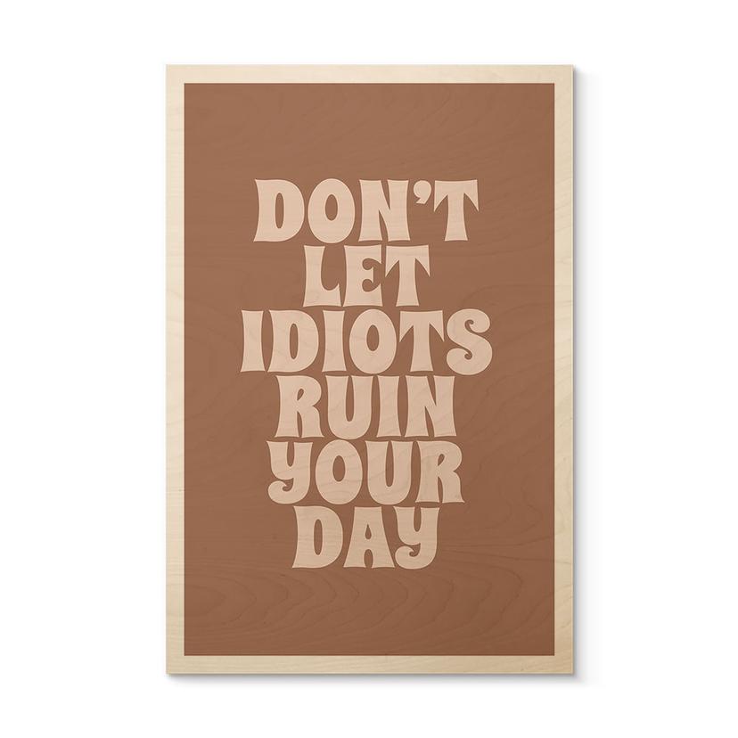 Billede af træ Lad ikke idioter ødelægge din dag - Prints by Ayleen