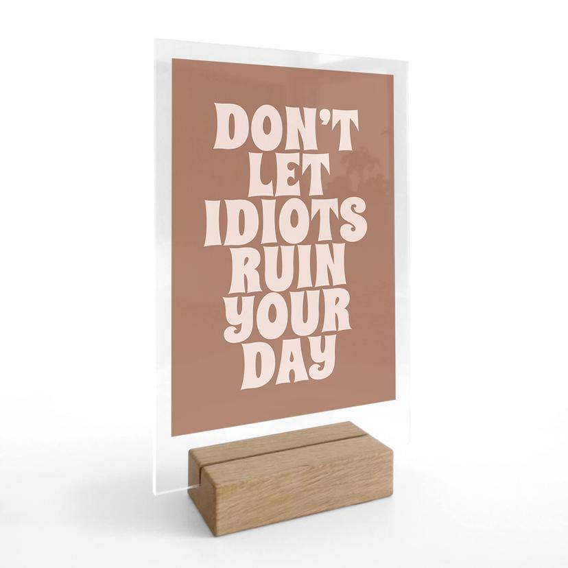Borddekoration Lad ikke idioter ødelægge din dag - Prints by Ayleen