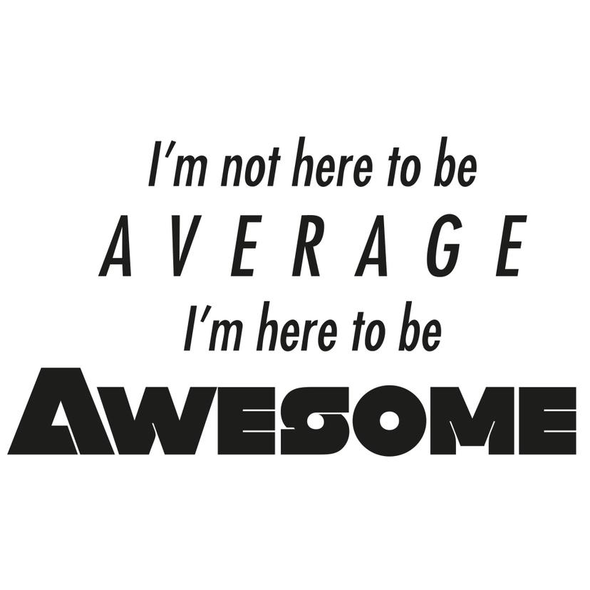 Sticker mural - I am here to be awesome