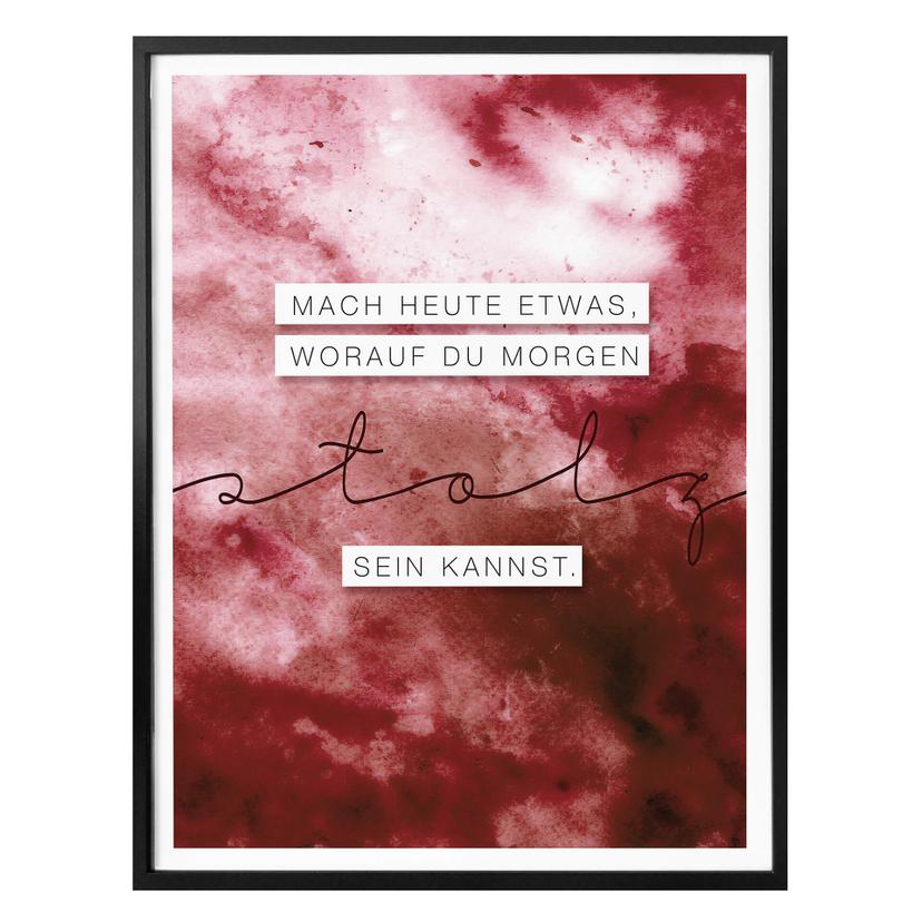 Poster Mach heute etwas, worauf du morgen stolz sein kannst