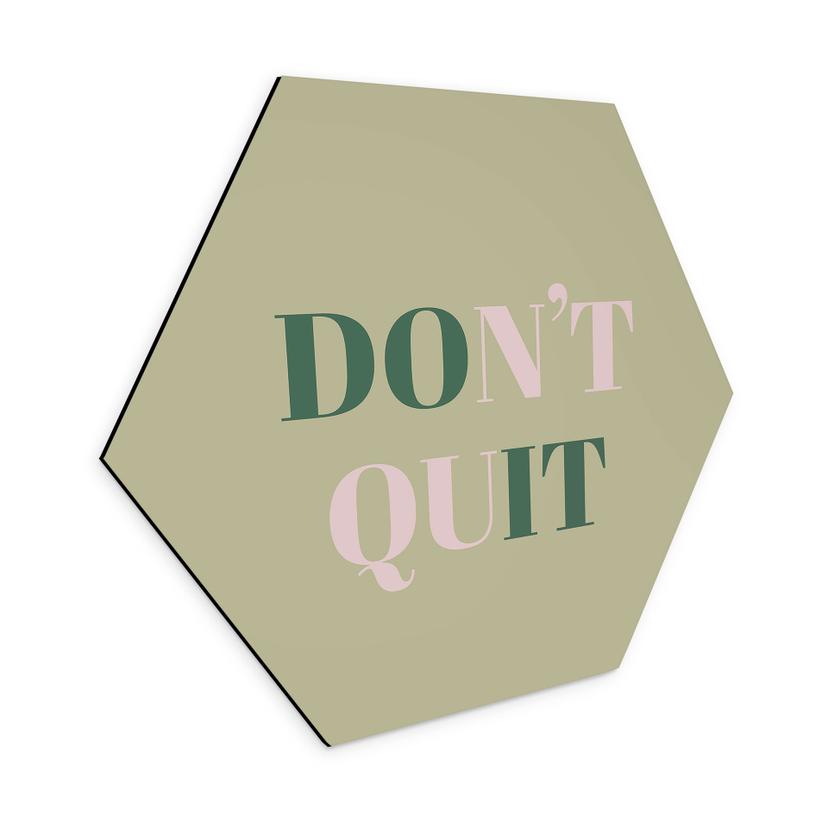 Hexagon Dibond Don't Quit Do it