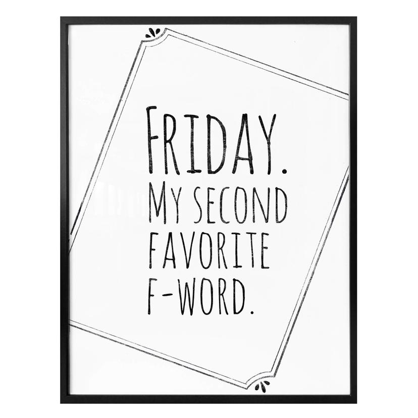 Poster - Friday - My favorite second F-Word