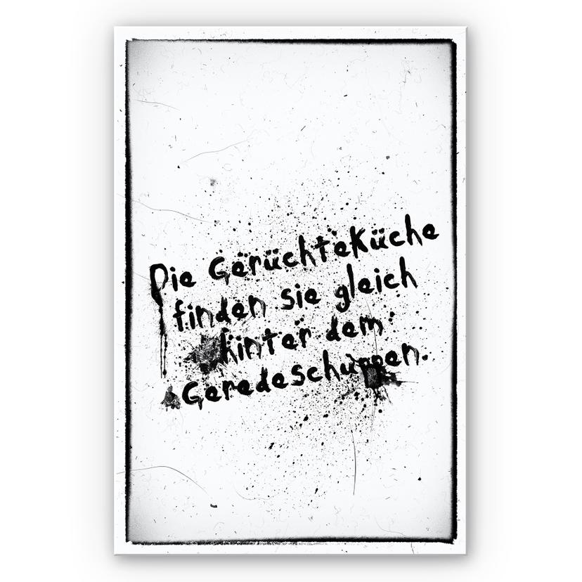 Wandbild Die Gerüchteküche finden Sie gleich hinter dem Geredeschuppen