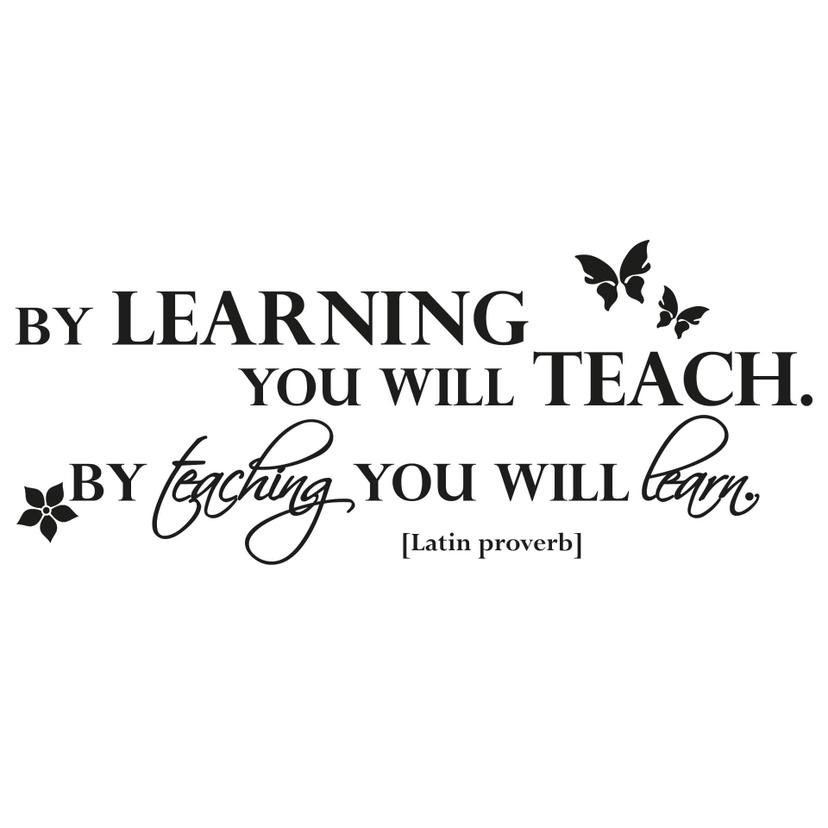 By learning you will teach...