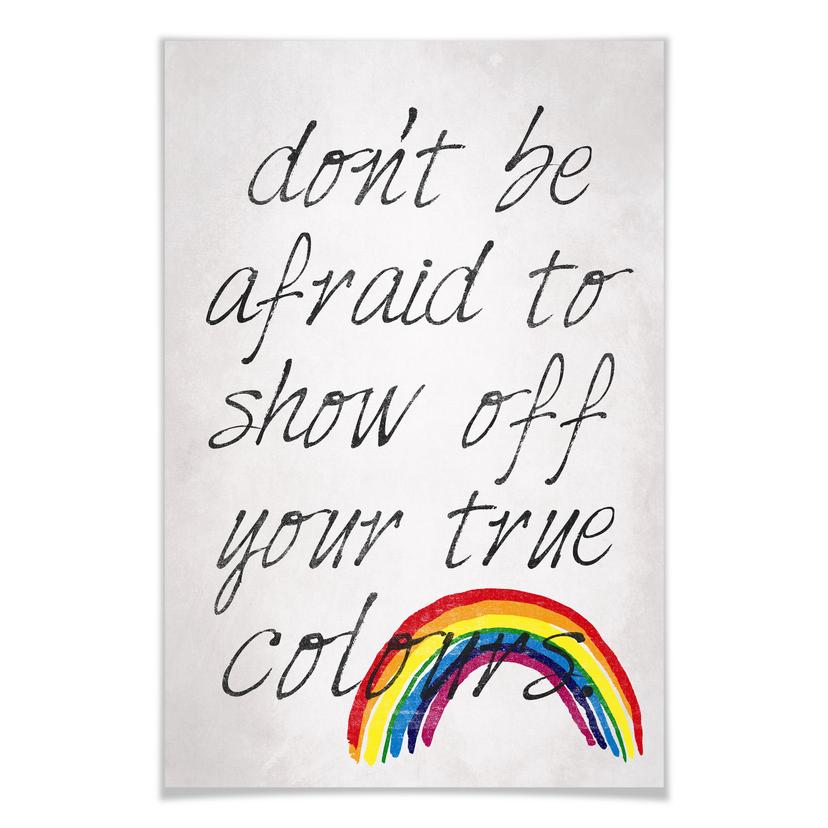 Poster - Don't be afraid to show off your true colours