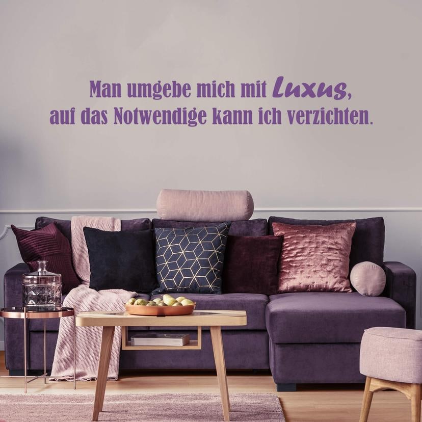 Wandtattoo Man umgebe mich mit Luxus...