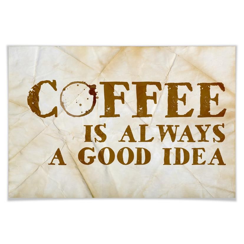 Poster - Coffee is always a good Idea