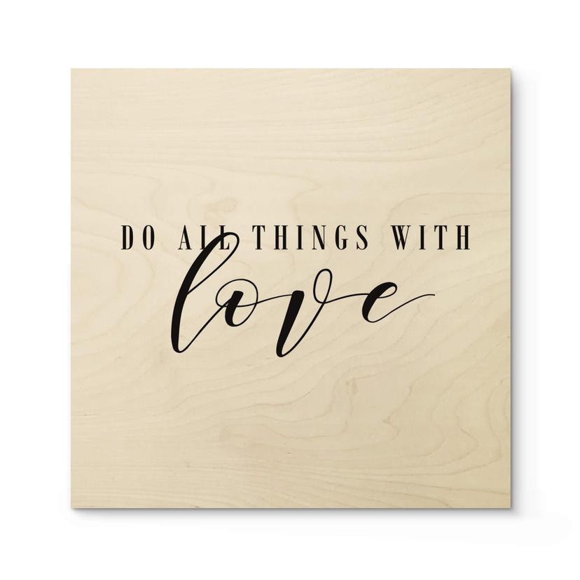 Cuadro de madera Do all things with love - Cuadrado