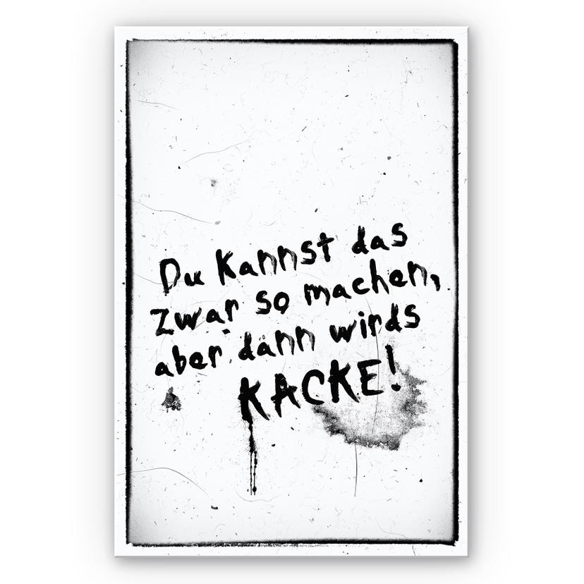 Wandbild Du kannst das zwar so machen, aber dann wird’s kacke