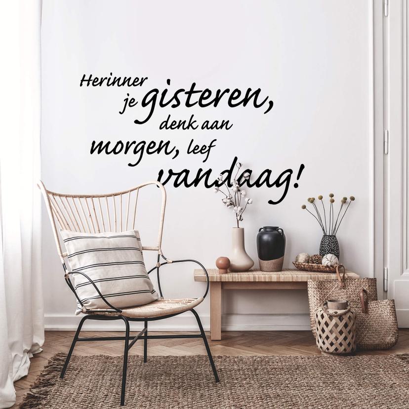 Muursticker Herinner je gisteren, denk aan morgen, leef vandaag