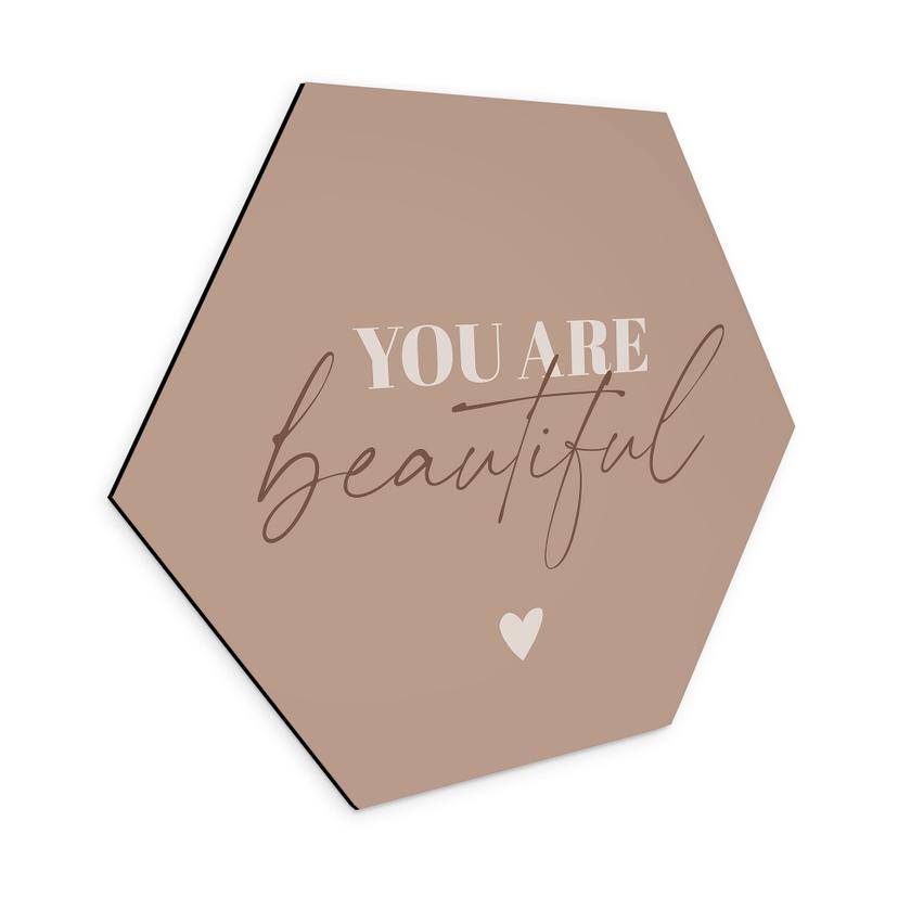 Hexagon Dibond You are beautiful