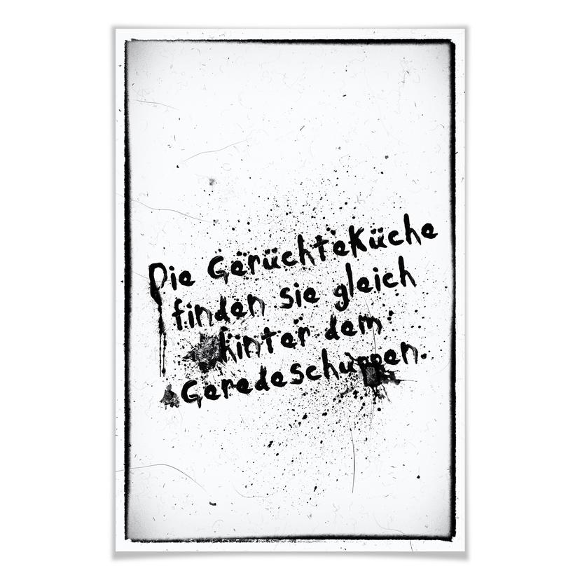 Poster Die Gerüchteküche finden Sie gleich hinter dem Geredeschuppen