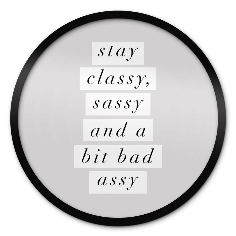 Plakat Stay Classy Sassy and a Bit Bad Assy - Wilson - Round