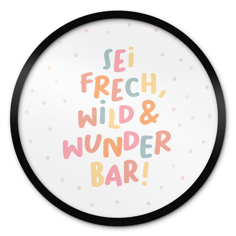 Rundes Affirmationsposter 'Sei frech, wild & wunderbar' für Kinder
