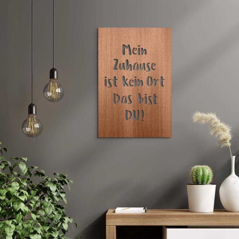 Holzdeko Mahagoni - Mein Zuhause ist kein Ort, das bist DU