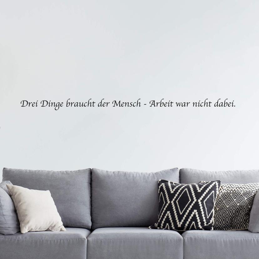 Wandtattoo Drei Dinge braucht der Mensch...