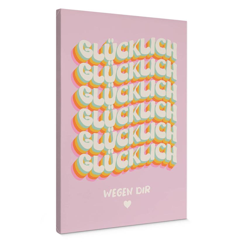Leinwandbild Glücklich wegen dir
