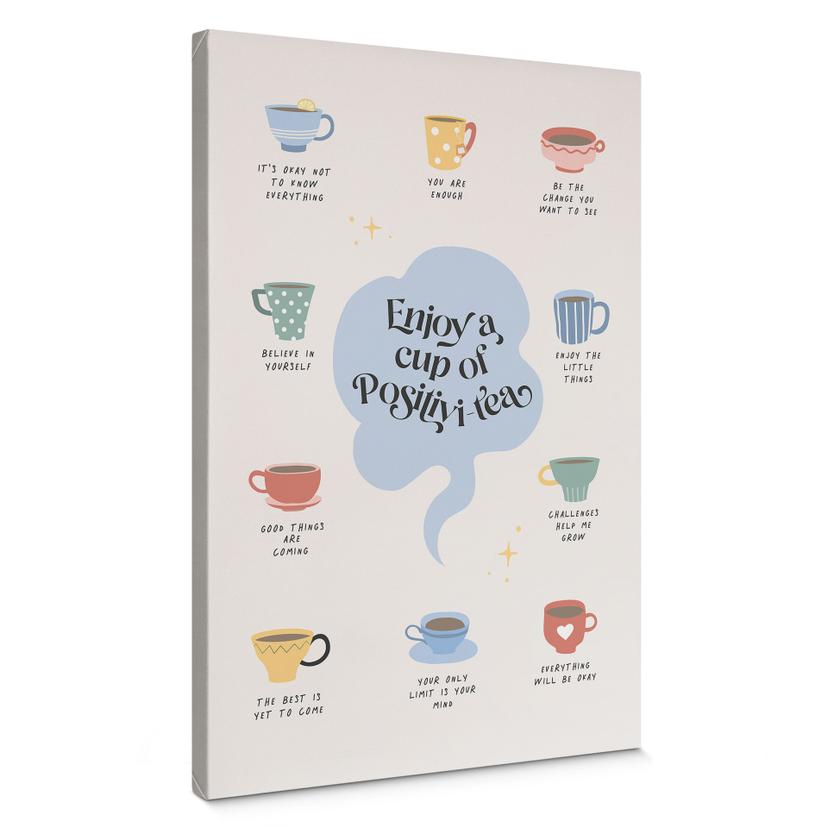 Lærredsprint - Enjoy a cup of Positivi-Tea - Cai