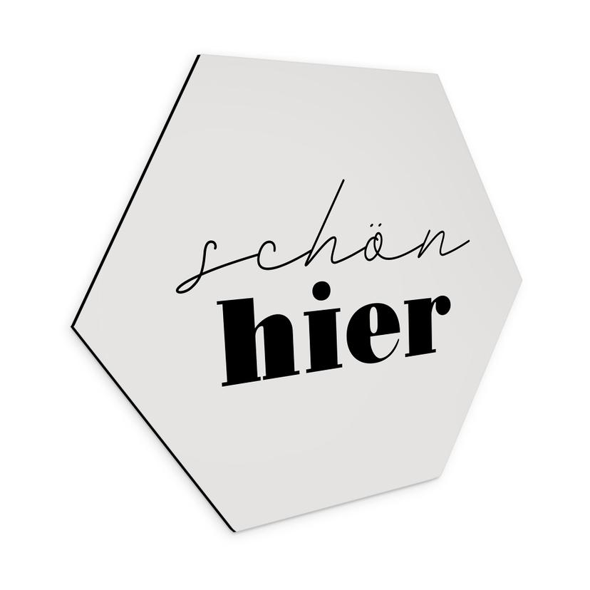 Hexagon Wandbild Schön hier - Alu-Dibond