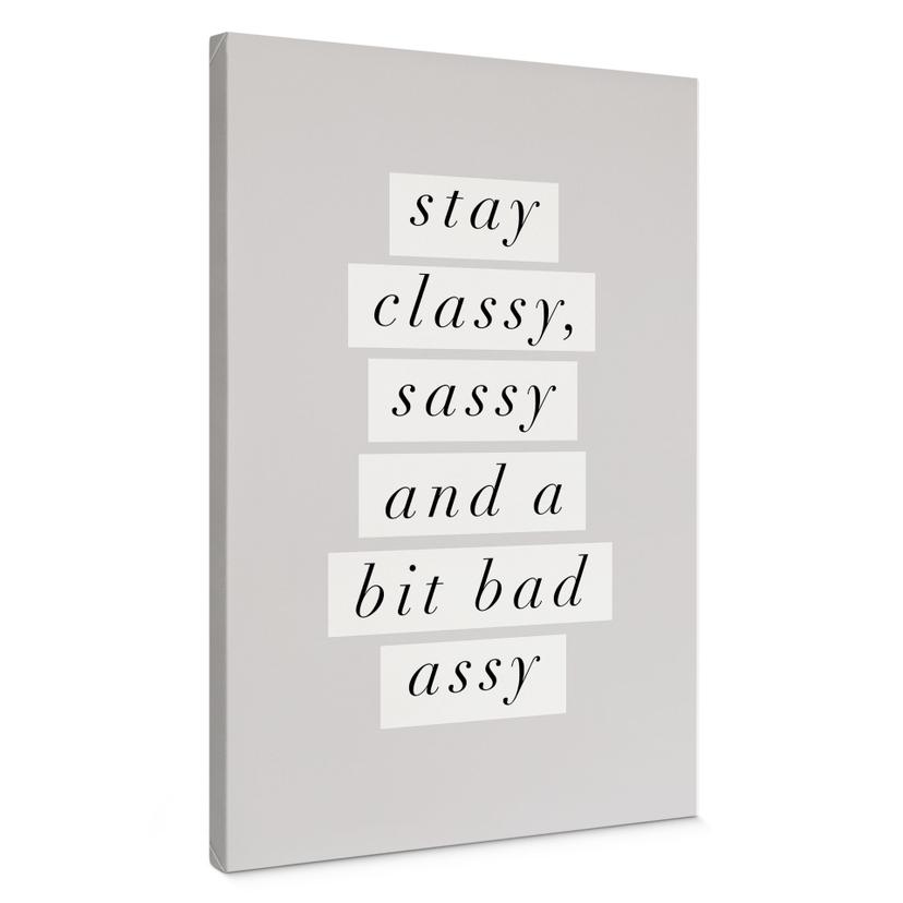 Canvasbillede Stay Classy Sassy and a Bit Bad Assy - Wilson