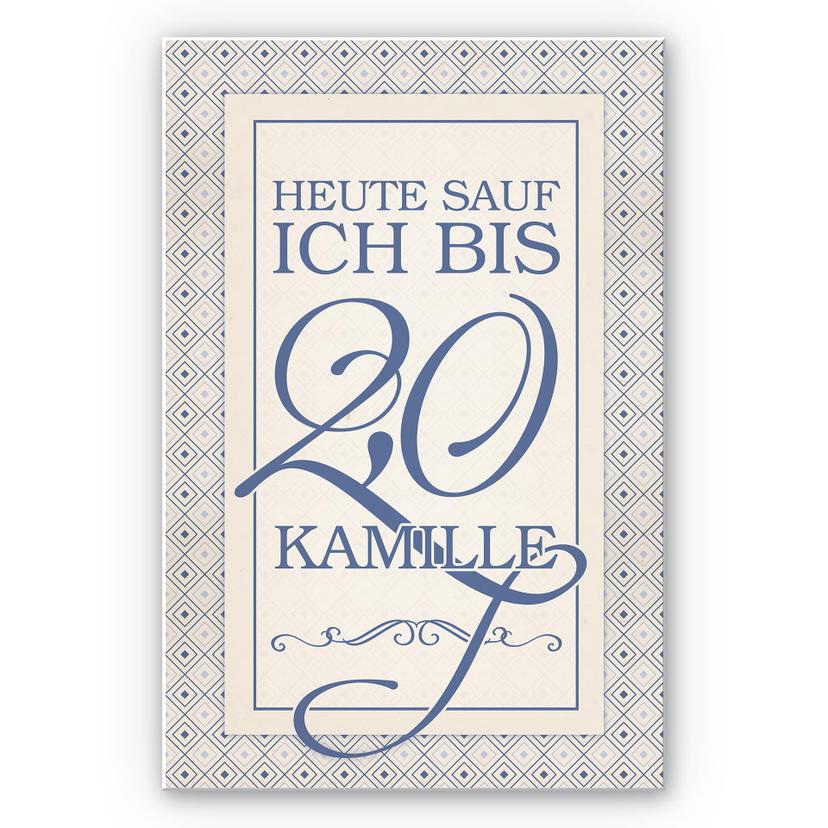 Wandbild Heute sauf ich bis 2,0 Kamille