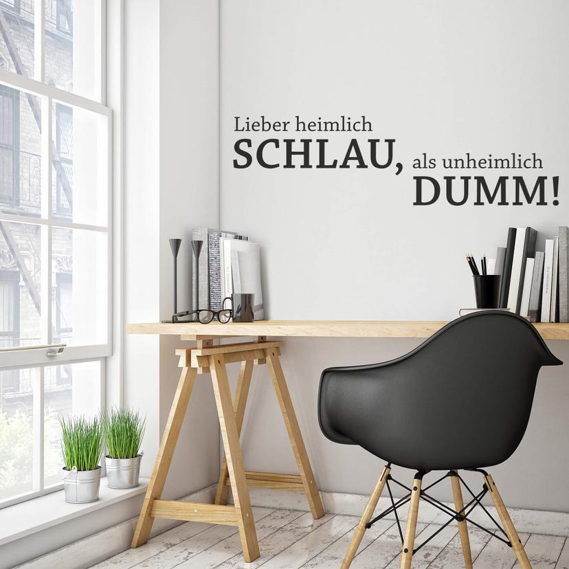 Wandtattoo Lieber heimlich schlau, als...