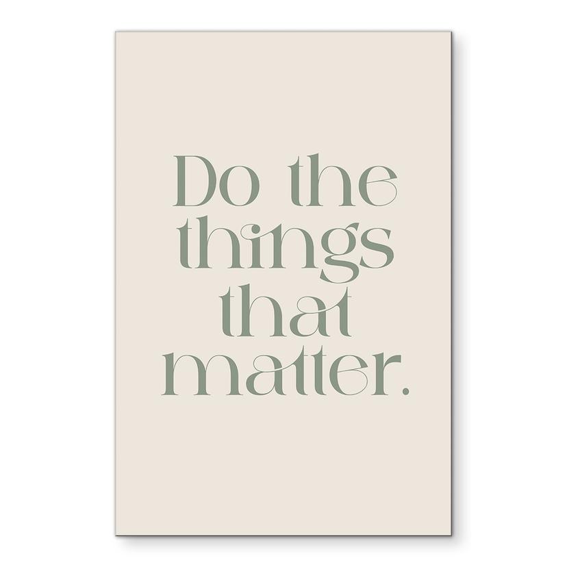 Billede Do The Things That Matter - Prints by Ayleen – print på aluminium (Alu-Dibond)