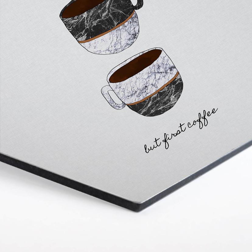 Esagoni Alu-dibond - Orara Studio - But First Coffee