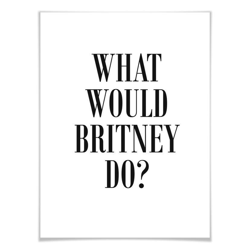 Poster - What would Britney do?
