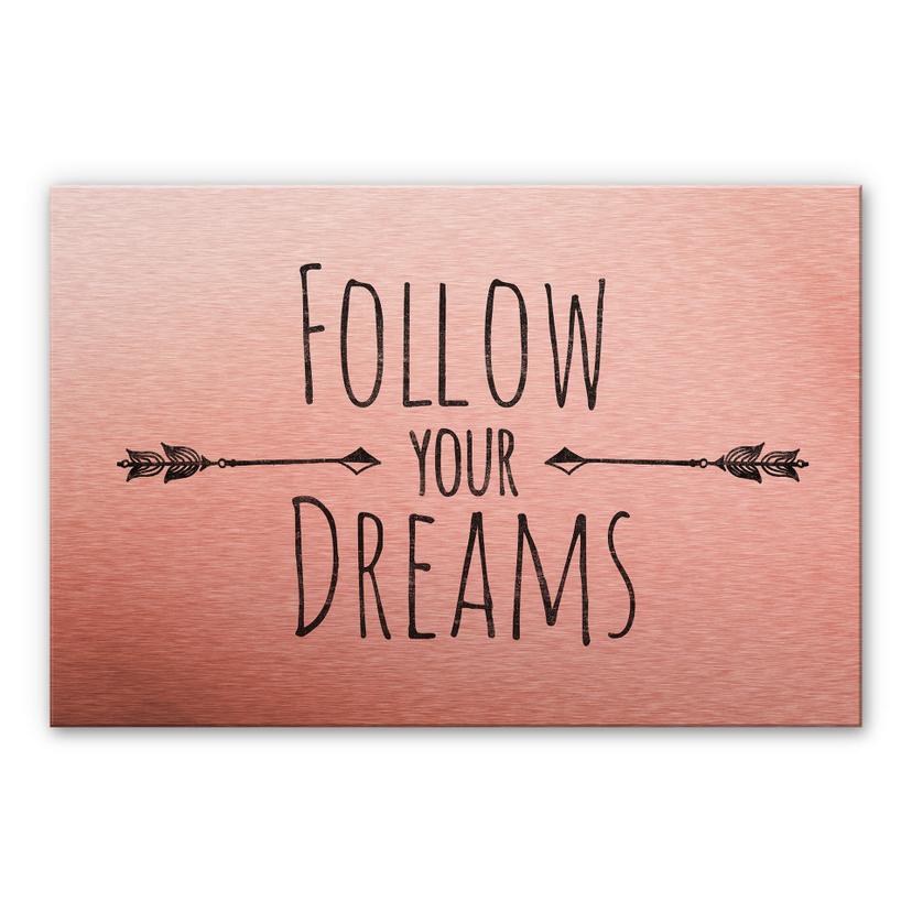 Alu-Dibond Kopereffect – Follow your Dreams