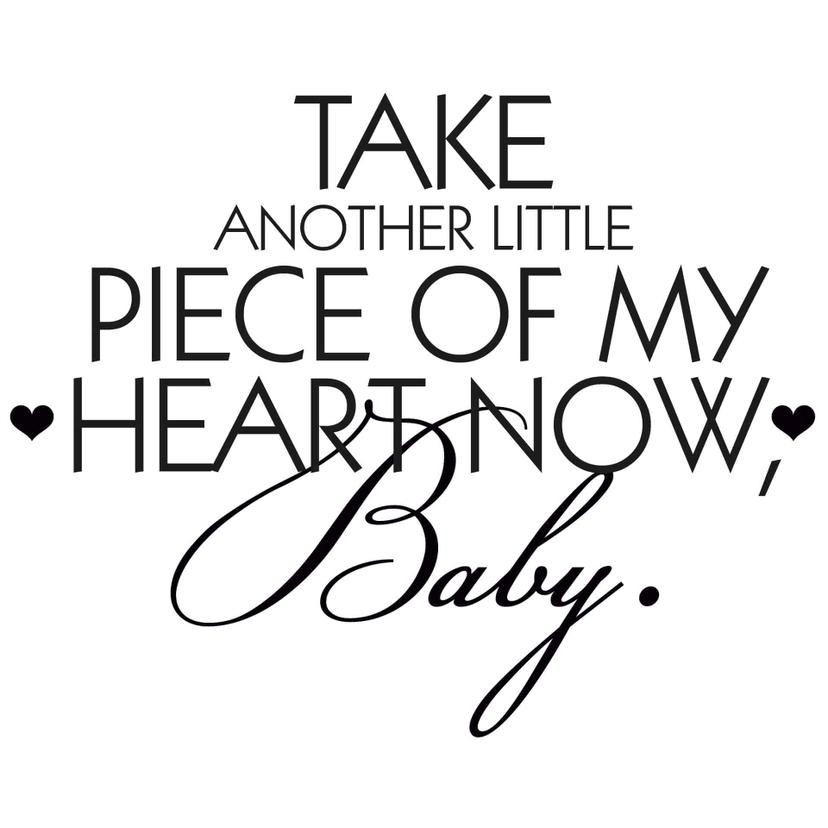 Adesivo murale - Take another little piece of my heart...