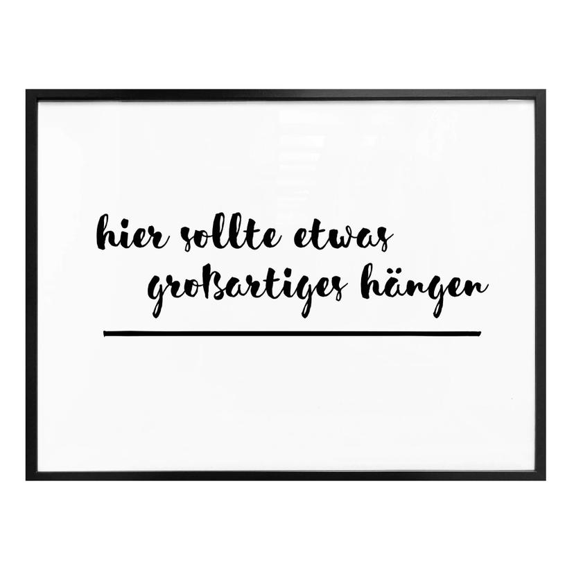 Poster Hier sollte etwas großartiges hängen