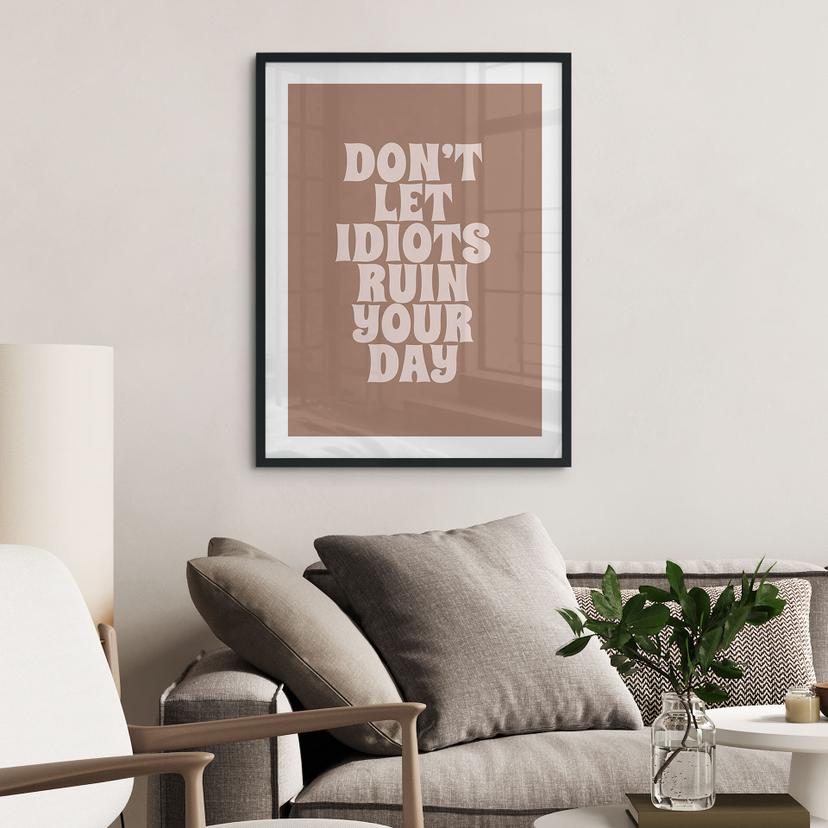 Poster Non lasciare che gli idioti ti rovinino la giornata | Slogan motivazionale - Prints by Ayleen