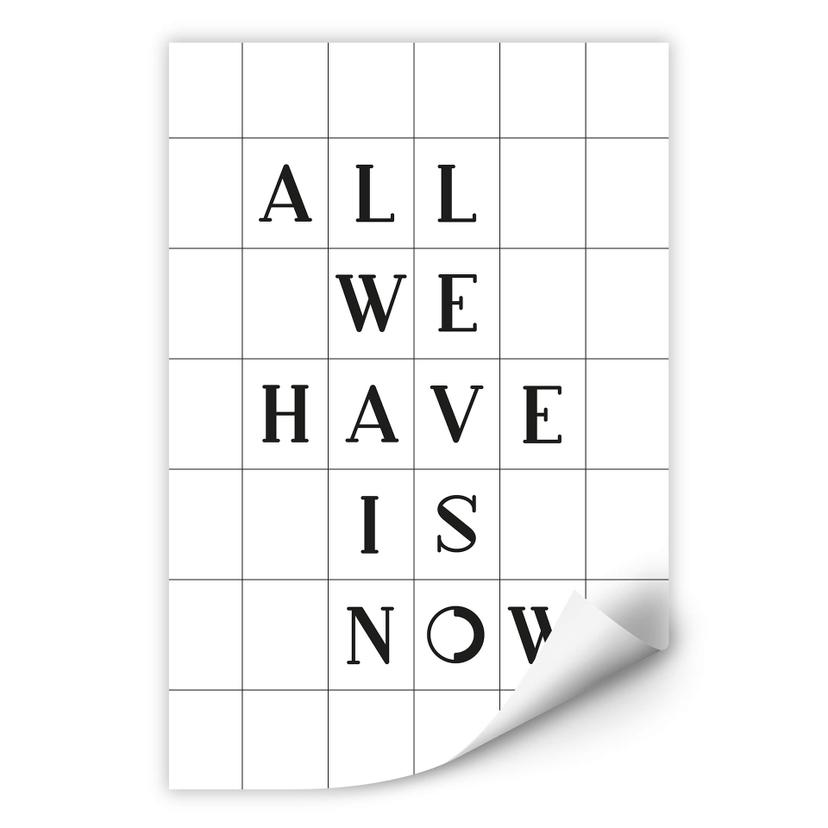Zelfklevende Poster All we have is now