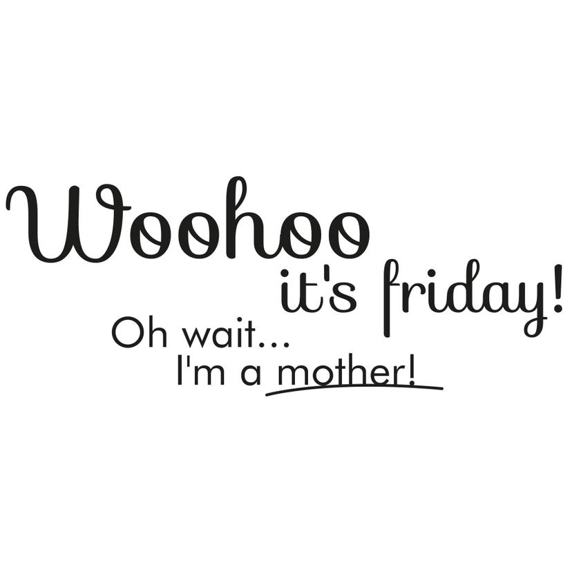 Woohoo it's friday!