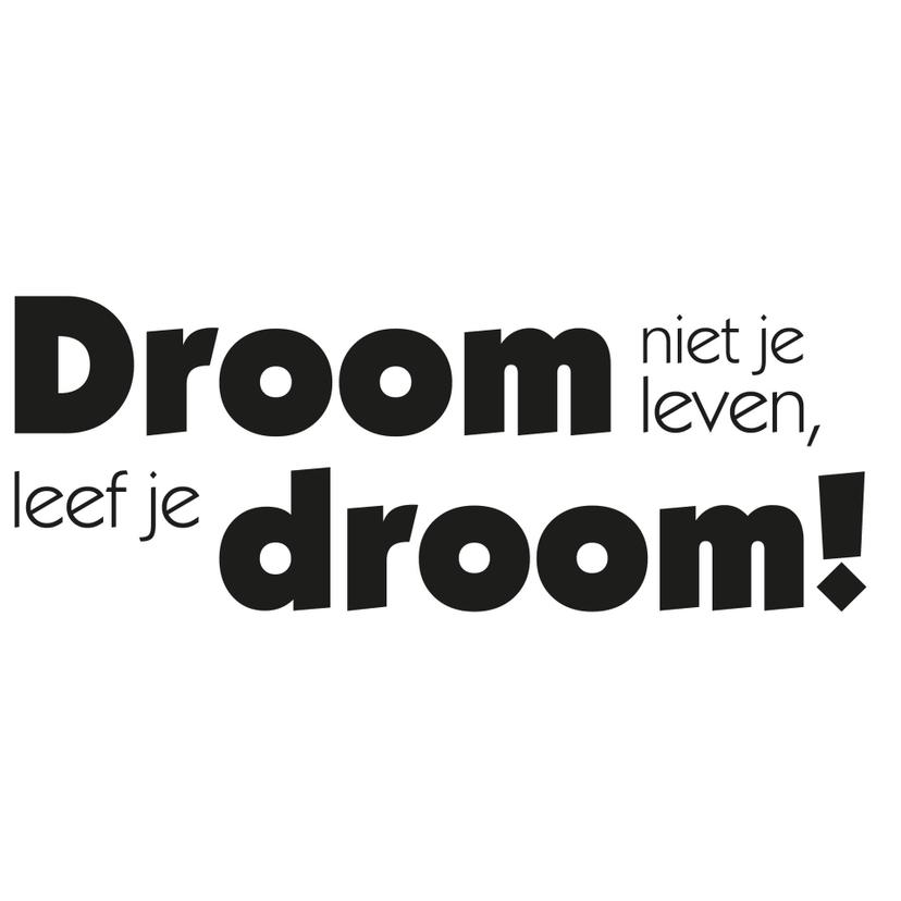 Wandtattoo Droom niet je leeven, leef je droom!