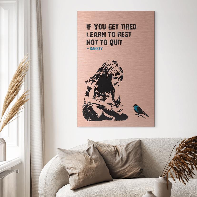 Alu-Dibond spazzolato con Effetto Oro, Argento e Rame - If you get tired - Banksy