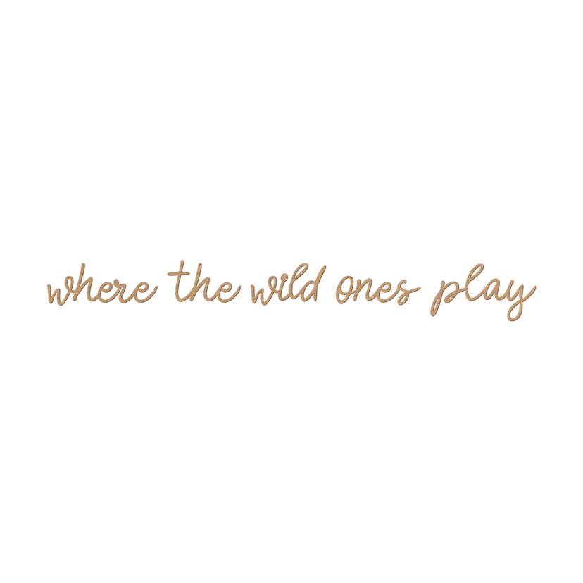 Decoro MDF Where the wild ones play