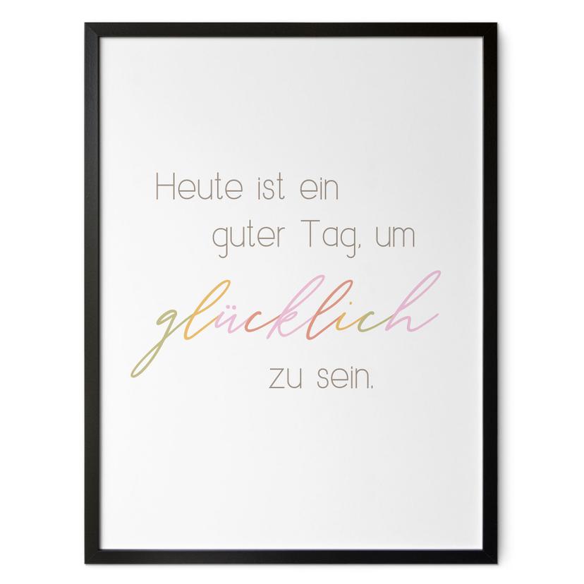Poster Heute ist ein guter Tag um glücklich zu sein