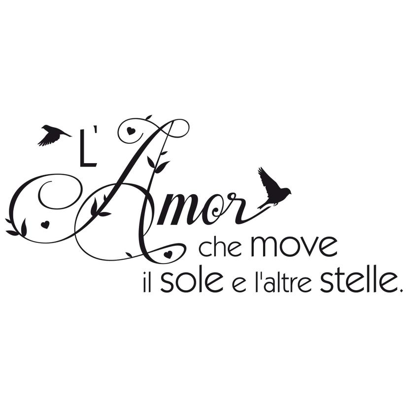 Adesivo murale - Amore che move il sole...