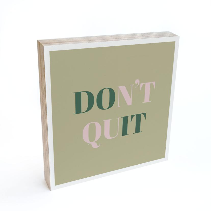 Træ dekoration blok Don't Quit Do it