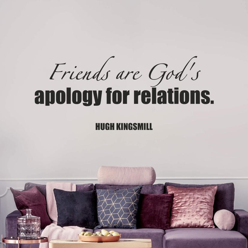 Friends are God's apology for relations