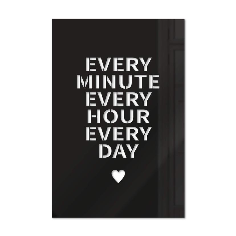 Décoration en verre acrylique - Every minute every hour every day